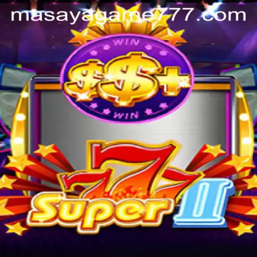 Discover the Thrills of Super777II A Masaya Game Experience